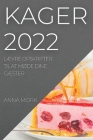 Kager 2022: LÆkre Opskrifter Til at MØde Dine GÆster Cover Image