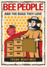 Bee People and the Bugs They Love By Frank Mortimer Cover Image