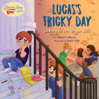 Chicken Soup For the Soul KIDS: Lucas's Tricky Day: Looking on the Bright Side By Rajani LaRocca, India Valle (Illustrator) Cover Image