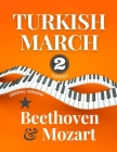 Turkish March * Beethoven & Mozart: 2 Songs * Original Versions * Medium Piano Sheet Music for Advanced Pianists * Video Tutorial * Big Notes * Rondo By Alicja Music Urbanowicz Cover Image