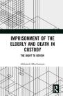 Imprisonment of the Elderly and Death in Custody: The Right to Review By Aleksandr Khechumyan Cover Image