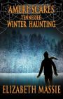 Ameri-scares Tennessee: Winter Haunting By Elizabeth Massie Cover Image