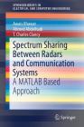 Spectrum Sharing Between Radars and Communication Systems: A MATLAB Based Approach (Springerbriefs in Electrical and Computer Engineering) By Awais Khawar, Ahmed Abdelhadi, T. Charles Clancy Cover Image