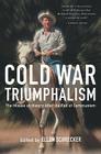 Cold War Triumphalism: The Misuse of History After the Fall of Communism By Ellen Schrecker (Editor) Cover Image
