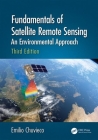 Fundamentals of Satellite Remote Sensing: An Environmental Approach, Third Edition By Emilio Chuvieco Cover Image