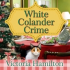 White Colander Crime (Vintage Kitchen Mysteries #5) By Victoria Hamilton, Emily Woo Zeller (Read by) Cover Image