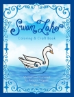 Swan Lake Coloring & Craft Book By Vanessa Salgado Cover Image