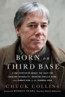 Born on Third Base: A One Percenter Makes the Case for Tackling Inequality, Bringing Wealth Home, and Committing to the Common Good Cover Image