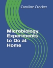 Microbiology Experiments to Do at Home Cover Image