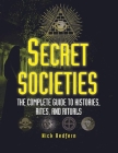 Secret Societies: The Complete Guide to Histories, Rites, and Rituals By Nick Redfern Cover Image
