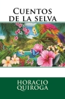 Cuentos de la selva By Horacio Quiroga Cover Image