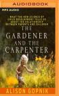The Gardener and the Carpenter: What the New Science of Child Development Tells Us about the Relationship Between Parents and Children Cover Image