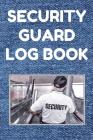 Security Guard Log Book: Security Incident Report Book, Convenient 6 by 9 Inch Size, 100 Pages Green Cover - Security Guard By Security Guard Essentials Cover Image