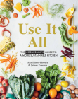 Use It All: The Cornersmith guide to a more sustainable kitchen By Alex Elliott, Jaimee Edwards Cover Image