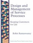 Design and Management Service Processes: Keeping Customers for Life (Engineering Process Improvement Series) Cover Image