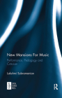 New Mansions for Music: Performance, Pedagogy and Criticism Cover Image