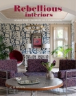 Rebellious Interiors: Homes that celebrate self-expression By Jo Berryman Cover Image