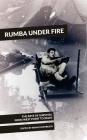 Rumba Under Fire: The Arts of Survival from West Point to Delhi By Irina Dumitrescu Cover Image