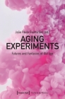 Aging Experiments: Futures and Fantasies of Old Age (Culture & Theory) By João Paulo Guimarães (Editor) Cover Image