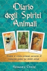 Diario degli spiriti animali: Percorso di crescita personale attraverso 30 meditazioni guidate sui simboli animali By Susanna Gessaga (Contribution by), Alessandra Dimino Cover Image