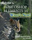 Photoshop Elements 14 - What's New?: A Guide to New Features for Elements Users By Eric Johnson, Beverly Richards Schulz Cover Image