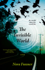 The Invisible World: A Novel By Nora Fussner Cover Image