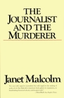 The Journalist and the Murderer By Janet Malcolm Cover Image