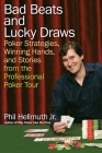 Bad Beats and Lucky Draws: Poker Strategies, Winning Hands, and Stories from the Professional Poker Tour Cover Image