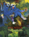 Emil Nolde: The Grotesques By Emil Nolde (Artist), Ulrich Luckhardt (Editor), Christian Ring (Editor) Cover Image