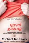 Navel Gazing: True Tales of Bodies, Mostly Mine (but also my mom's, which I know sounds weird) Cover Image