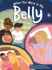 When You Were in My Belly By Kara M. Liu, Hanji Kim (Illustrator) Cover Image