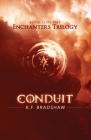 Conduit (Enchanters #2) By K. F. Bradshaw Cover Image