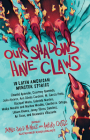 Our Shadows Have Claws: 15 Latin American Monster Stories Cover Image