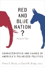 Red and Blue Nation?: Volume One: Characteristics and Causes of America's Polarized Politics By Pietro S. Nivola (Editor), David W. Brady (Editor) Cover Image