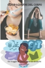 Oltre i Confini del Corpo: Un Viaggio di Guarigione dai Disturbi Alimentari: Guida Compassionevole per i Giovani nel Recupero e nel Benessere Cover Image