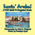 Lovin' Aruba! A Kid's Guide To Oranjestad, Aruba By Penelope Dyan, John Weigand (Photographer) Cover Image
