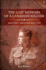 The Lost Memoirs Of A Canadian Soldier: World War 1 Diary Entries and Letters Cover Image