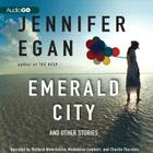 Emerald City Lib/E: And Other Stories By Jennifer Egan, Richard Waterhouse (Read by), Madeleine Lambert (Read by) Cover Image