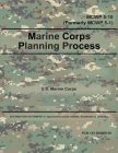 Marine Corps Planning Process MCWP 5-10 (Formerly MCWP 5-1): Marine Corps Warfare Publication By United States Marine Corps Cover Image