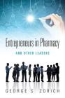 Entrepreneurs in Pharmacy: and Other Leaders Cover Image