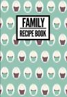Family Recipe Book: Cute Cupcake Print (3) - Collect & Write Family Recipe Organizer - [Professional] By P2g Innovations Cover Image