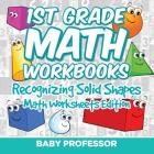 1st Grade Math Workbooks: Recognizing Solid Shapes Math Worksheets Edition Cover Image