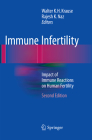 Immune Infertility: Impact of Immune Reactions on Human Fertility By Walter K. H. Krause (Editor), Rajesh K. Naz (Editor) Cover Image
