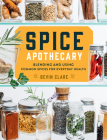 Spice Apothecary: Blending and Using Common Spices for Everyday Health By Bevin Clare Cover Image