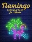 Flamingo Coloring Book for Adults: An Adult Coloring Book with Fun, Easy, flower pattern and Relaxing Coloring Pages Cover Image