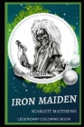 Iron Maiden Legendary Coloring Book: Relax and Unwind Your Emotions with our Inspirational and Affirmative Designs By Scarlett Matthews Cover Image