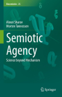 Semiotic Agency: Science Beyond Mechanism (Biosemiotics #25) By Alexei Sharov, Morten Tønnessen Cover Image