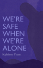 We're Safe When We're Alone Cover Image