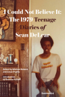 I Could Not Believe It: The 1979 Teenage Diaries of Sean DeLear By Sean DeLear, Brontez Purnell (Introduction by), Michael Bullock (Editor), Cesar Padilla (Editor) Cover Image