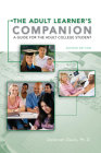 The Adult Learner's Companion: A Guide for the Adult College Student (Textbook-Specific Csfi) By Deborah Davis Cover Image